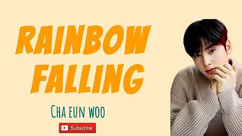 Cha Eun Woo-Rainbow Falling// Hangul With Romanized lyrics