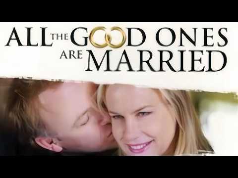 All the Good Ones Are Married 2007 Drama still