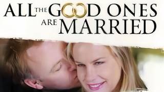 All the Good Ones Are Married 2007 HD Drama Romance | English Love Decent Full movie | Daryl Hannah Profile
