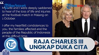 Raja Charles III Inggris Ungkap Duka Cita yang Mendalam untuk Indonesia Atas Tragedi Kanjuruhan