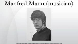 Manfred Mann is a South African-British keyboard player best known ...