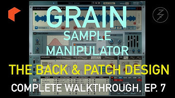 The Back and Patch Design - Grain Sample Manipulator Complete Walkthrough, Ep. 7