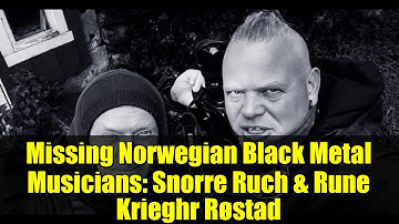 Missing Norwegian Black Metal Musicians: Snorre Ruch & Rune Krieghr Røstad | Search Update