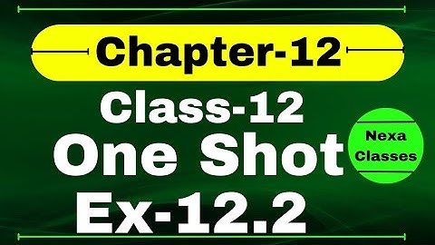 Class12, Ex-12.2, Q1 to Q11 | Class 12 One Shot Ex 12.2 Math | Ex 12.2 Class12 in One Shot