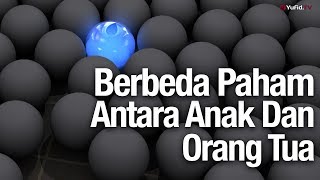 Berbeda Pemahaman Antara Anak dan orang Tua - Ustadz Abdullah Zaen, Lc., MA