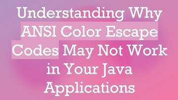 Understanding Why ANSI Color Escape Codes May Not Work in Your Java Applications