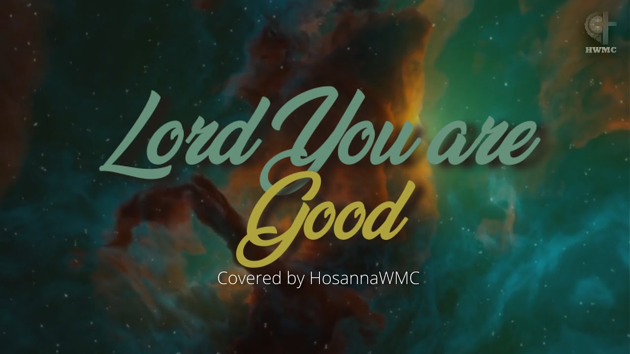 LORD YOU ARE GOOD - Israel Houghton (Lyrics &amp; Cover) - YouTube