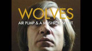 Wolves - Air Pump and a Mushroom Cut (instrumental)