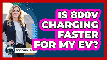 Is 800V Charging Faster For My EV?