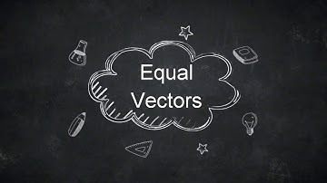 What are Equal Vectors? (definition, examples)