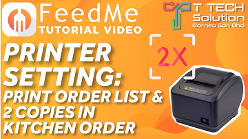 Printer Setting:Print Order List & 2 copies in Kitchen Printer【FeedMe Tutorial Video】T Tech Solution