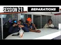 SESSION 21: Where Are Our Reparations?