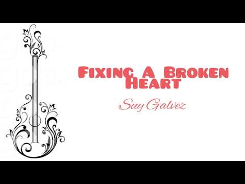 Fixing A Broken Heart - Suy Galvez