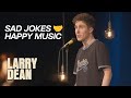 Sad Jokes 🤝 Happy Music | Larry Dean