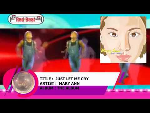 JUST LET ME CRY - MARY ANN