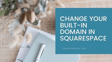 How to Change your Built in Domain Name in Squarespace