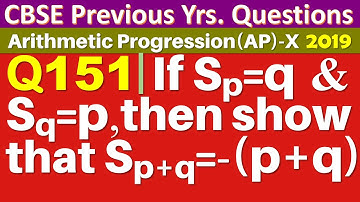 Q151 | If the sum of the first p terms of an AP is q and the sum of the first q terms is p; then