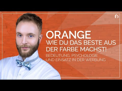 Orange - Wie du das beste aus der Farbe machst! - Bedeutung, Einsatz in der Werbung