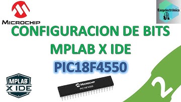 CONFIGURACION DE BITS EN MPLAB X IDE - PIC18F4550