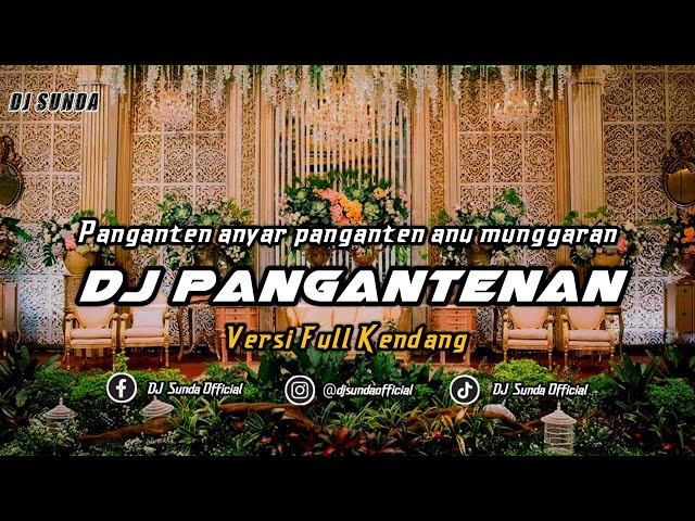 DJ PANGANTENAN VERSI KENDANG | REMIX SUNDA TERBARU FULL BASS TIKTOK 2024 class=