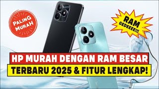 INI YANG KALIAN CARI! REKOMENDASI HP DENGAN HARGA MURAH DAN RAM BESAR TAHUN 2025 | FITUR LENGKAP!!!