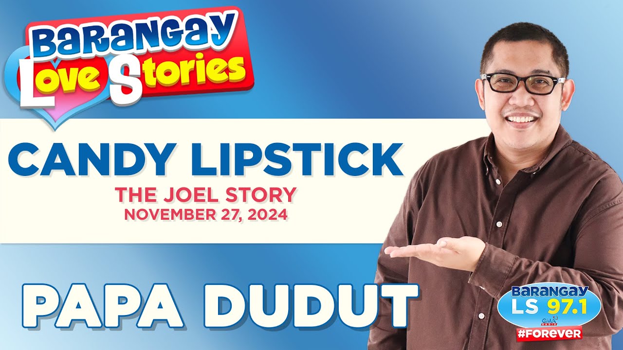 CANDY LIPSTICK - JOEL | Papa Dudut | Barangay Love Stories