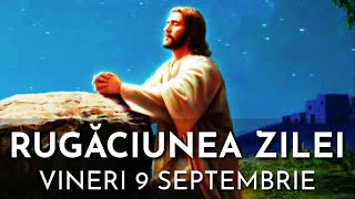 Rugăciunea Zilei Vineri 9 Septembrie 2022 🙏 Rugăciune Scurtă Pentru O Zi Binecuvântată