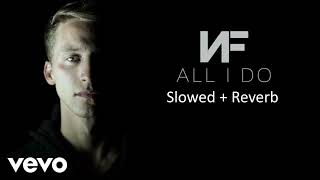 NF - All I Do (Slowed + Reverb)