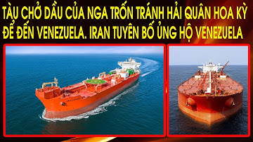 Tàu chở dầu của Nga trốn tránh Hải quân Hoa Kỳ để đến Venezuela. Iran tuyên bố ủng hộ Venezuela