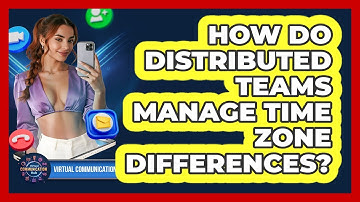 How Do Distributed Teams Manage Time Zone Differences?