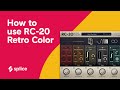 How to use RC-20: use Retro Color LIKE A PRO with this complete walkthrough