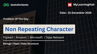 Non Repeating Character | GFG POTD  | 01 Dec 2024  | Facebook  | Amazon   Microsoft  | Hash  | Array