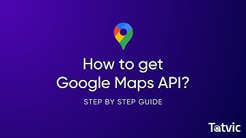 How to get Google Maps API key for your Business? A Step-by-Step Guide