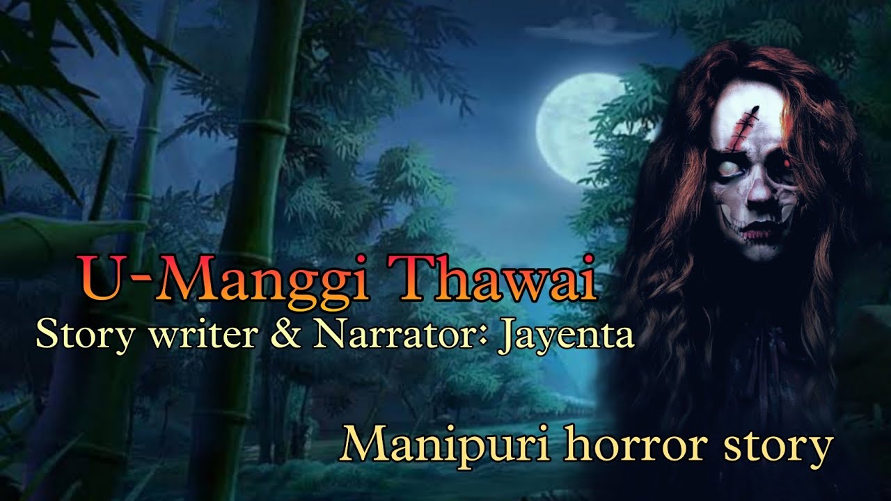 U-Manggi Thawai || Manipuri horror story || Makhal Mathel Manipur Full Story Collection