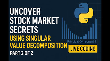 Part 2/2: Uncover Stock Market Secrets Using Singular Value Decomposition