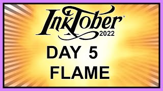 Inktober 2022 - Day 5 - Flame