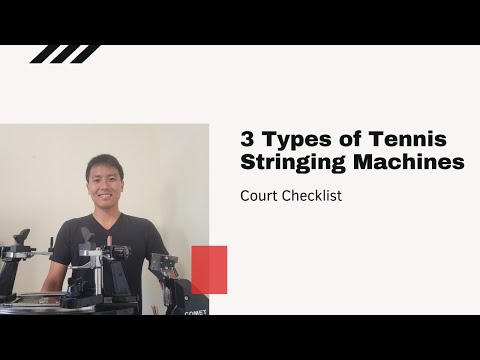 Court Checklist: 3 Types of Tennis Stringing Machines