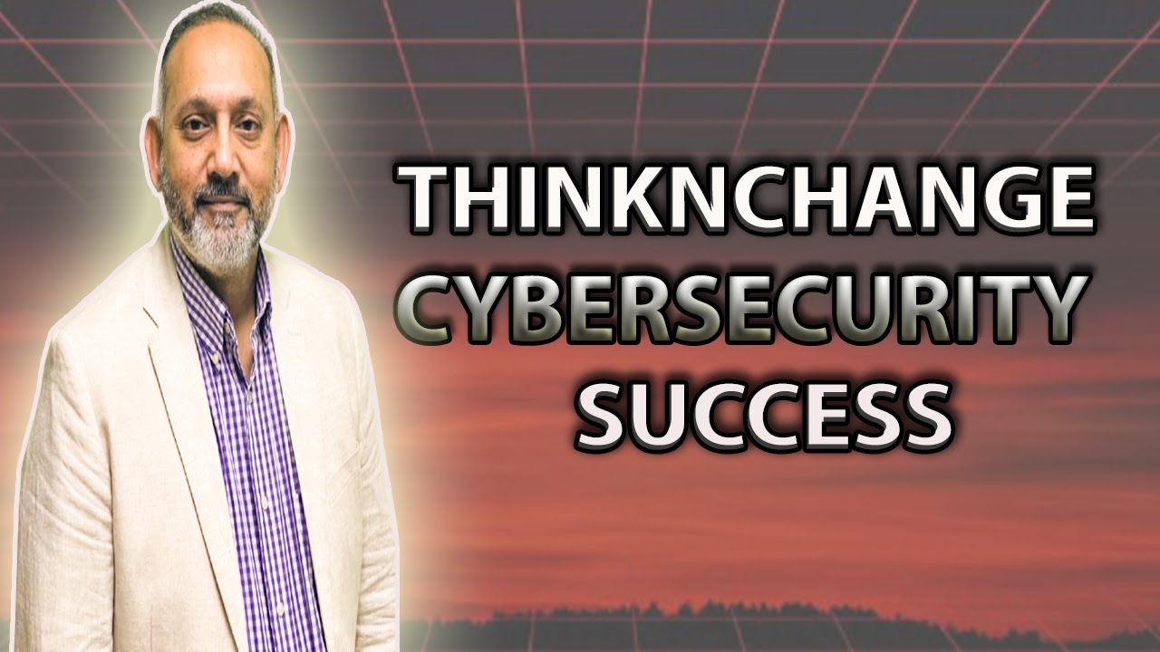 ThinkNChange - Secure Yourself: A Simple Approach to Cybersecurity Success