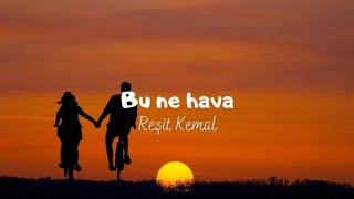 Reşit Kemal - Bu ne hava (Sözleri/Lyrics)