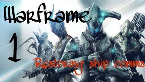 RESTORING SHIP COMMS///WARFRAME eps 1