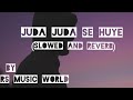 Juda juda se huye song - Amir Hassan      [Slowed and reverb]