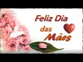 Especial Dia Das Mães (Uma Linda Mensagem Para Todas As Mamães)