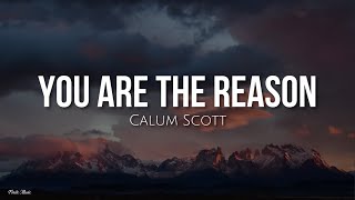 You are the reason (lyrics) - Calum Scott