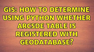 GIS: How to determine using Python whether ArcSDE table is registered with geodatabase