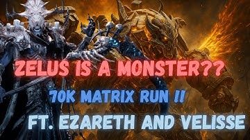 Zelus is INSANE in MATRIX 70k Run| Featuring Ezareth and Velisse | Watcher of Realms