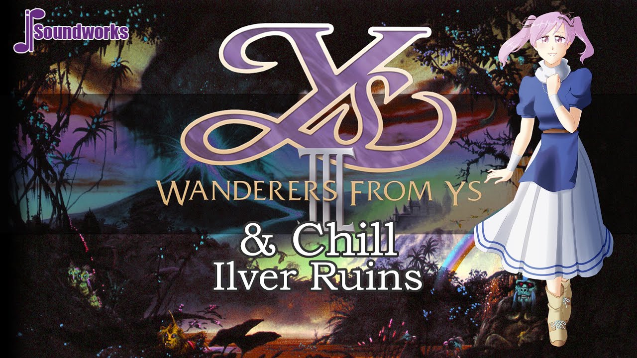 Ys III Wanderers from Ys & Chill - Ilver Ruins - Chill Video Game Music Remix - JP Soundworks