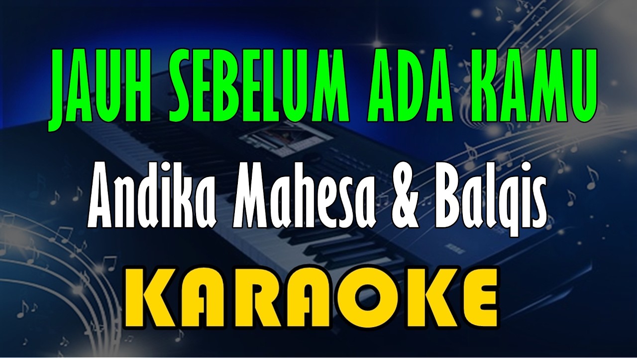 Andika Mahesa ft Balqis - jauh sebelum ada kamu [Karaoke] Kn7000