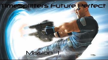 TimeSplitters Future Perfect: Mission 1 (Time To Split [2401]) - Co-op