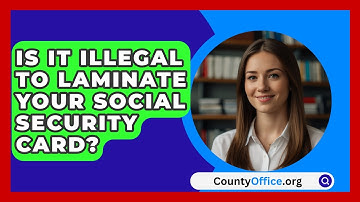 Is It Illegal To Laminate Your Social Security Card? - CountyOffice.org