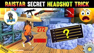 RAISTAR ⚙️ - Secret Headshot Trick & Settings 😱 || Superfast One Tap Headshot Trick || Free Fire